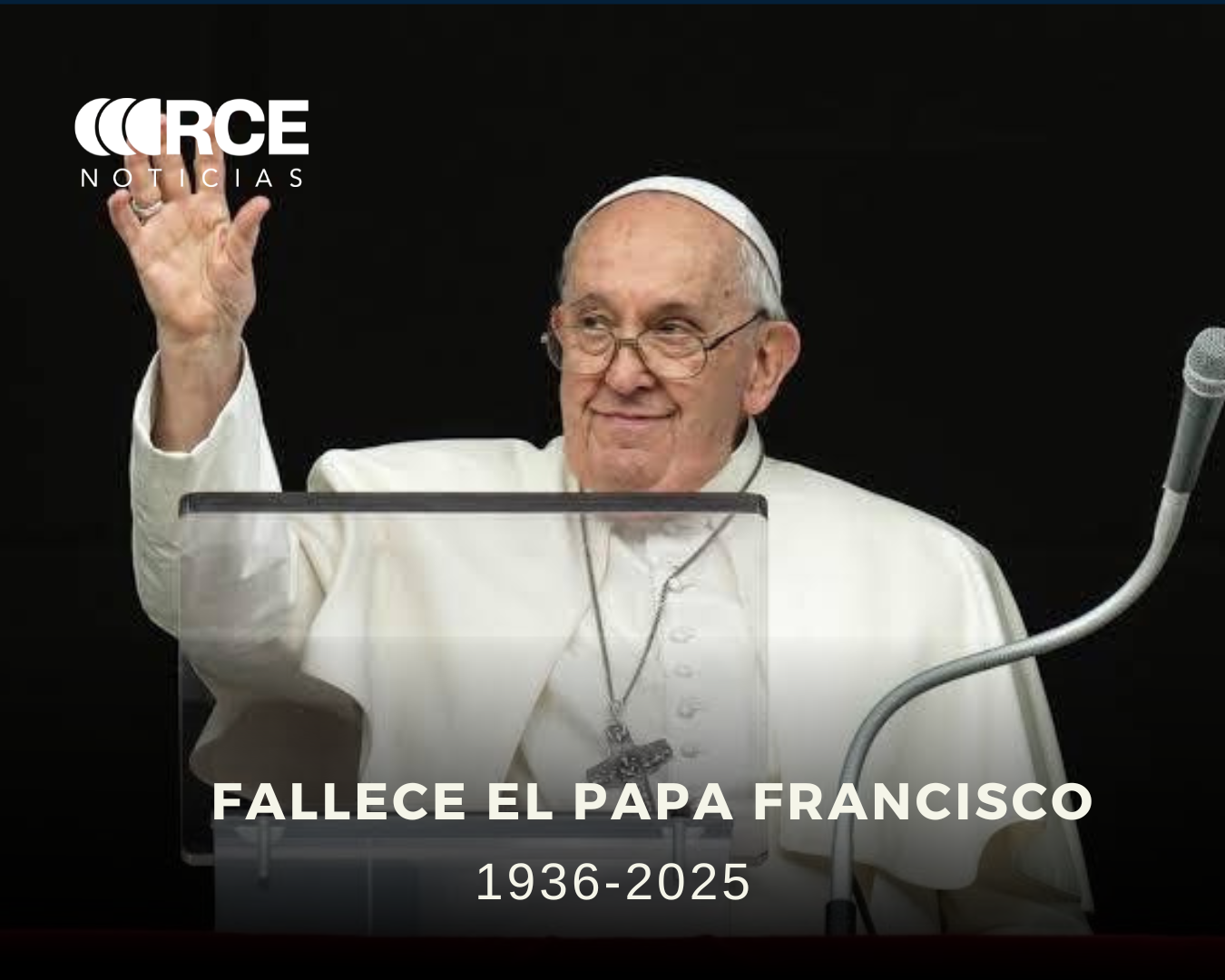 FALLECE EL PAPA FRANCISCO